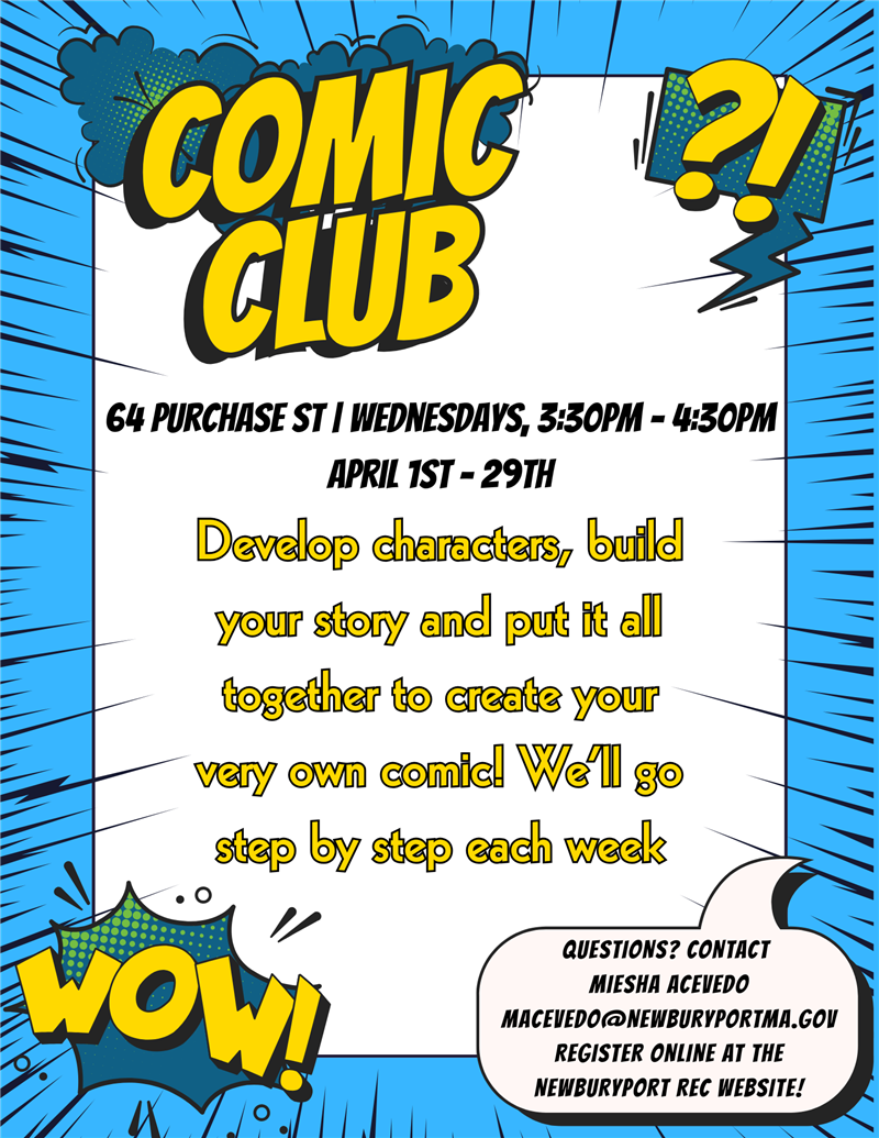 A comic style poster thats yellow and blue. It reads comic club, thursdays 3:30 - 4:30 at 64 purchase st. April 1st - 29th Develop characters, build your story and put it all together to create your very own comic! We